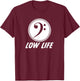 Cool Bass Clef Low Life Pun Music Performance Band T-Shirt - T-Shirt | Maroon