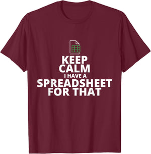 Keep Calm I Have A Spreadsheet For That, Funny Accountant T-Shirt - T-Shirt | Maroon
