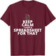 Keep Calm I Have A Spreadsheet For That, Funny Accountant T-Shirt - T-Shirt | Maroon
