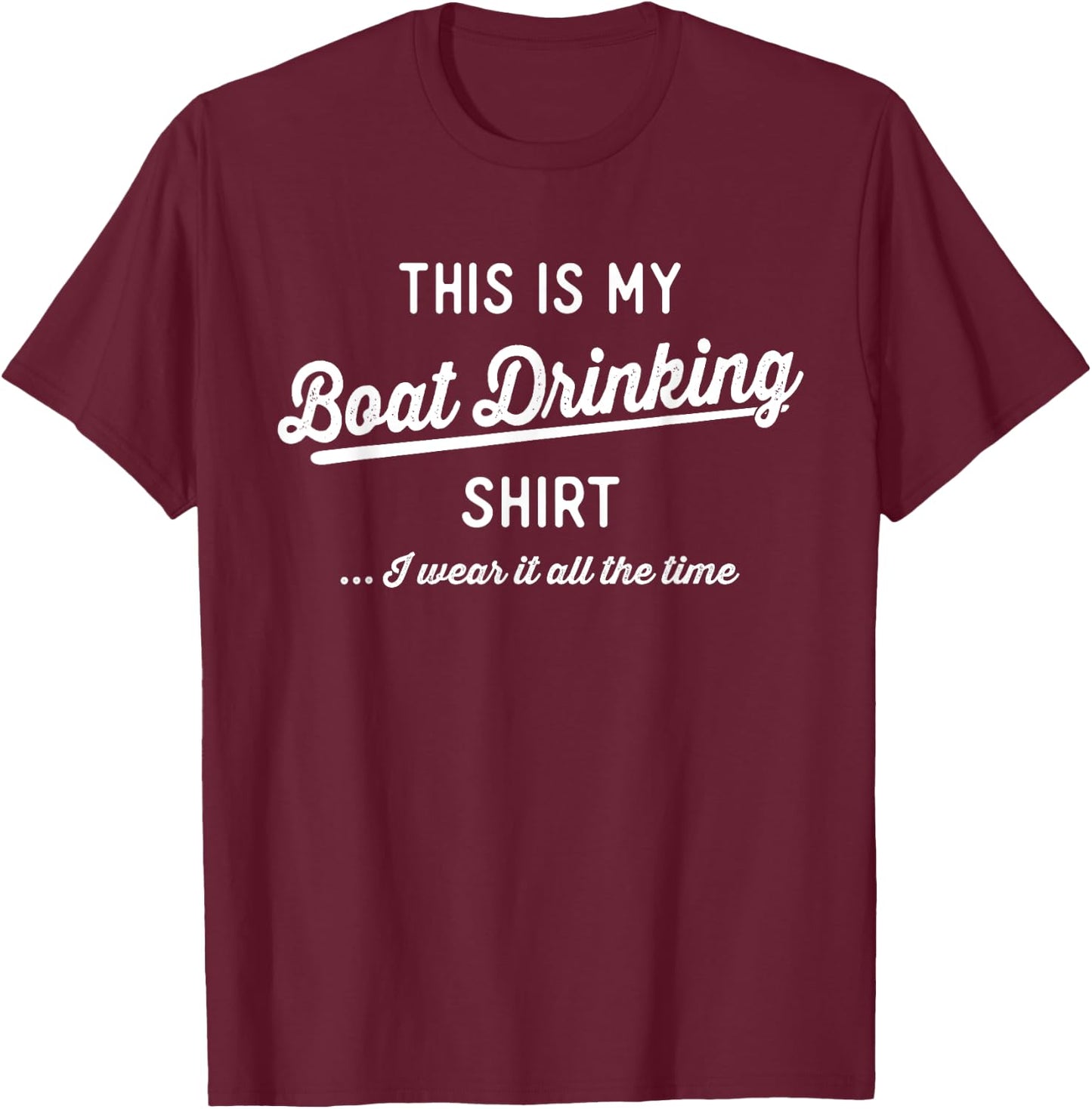This Is My Boat Drinking Shirt Men Women Funny Boating T-Shirt - T-Shirt | Maroon