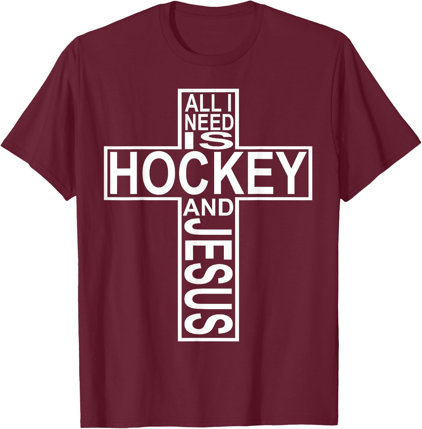 All I Need Is Hockey And Jesus T-Shirt - T-Shirt | Maroon