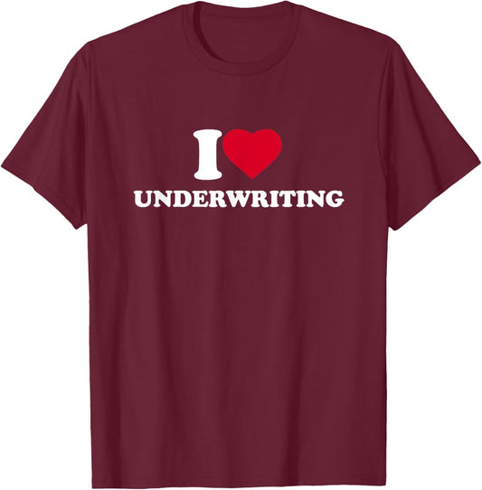I Love Underwriting I Heart Underwriting Lover Underwriter T-Shirt - T-Shirt | Maroon