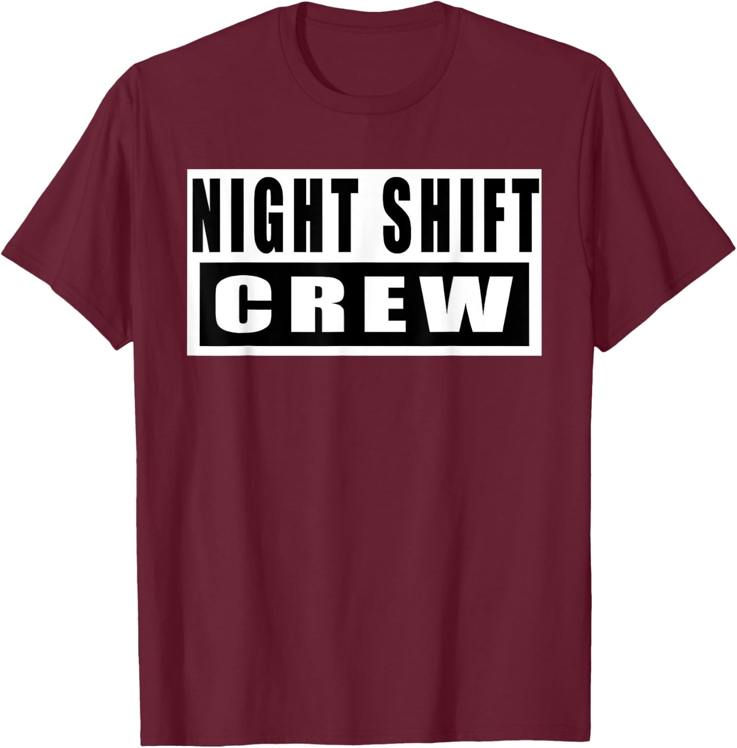 Night Shift Crew Funny T-Shirt - T-Shirt | Maroon
