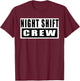 Night Shift Crew Funny T-Shirt - T-Shirt | Maroon