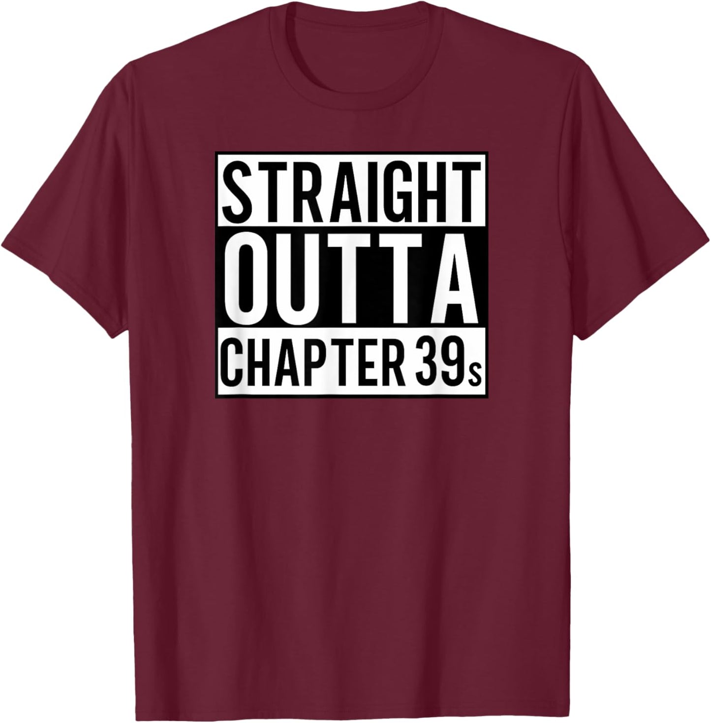 Straight Outta Chapter 39 - FunnyCute Book Lover Reader Gift T-Shirt - T-Shirt | Maroon