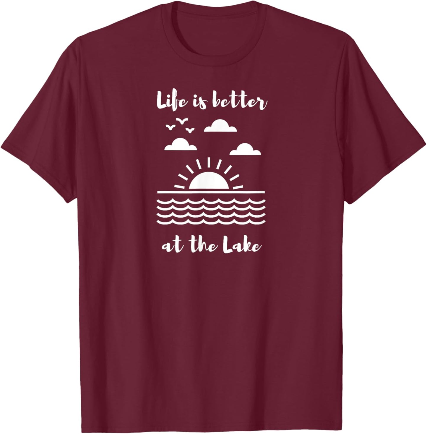Life is better at the Lake for Lake Cottage and Cabin T-Shirt - T-Shirt | Maroon