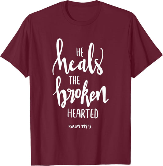 He Heals The Broken Hearted Christian Bible Verse Quote T-Shirt - T-Shirt | Maroon
