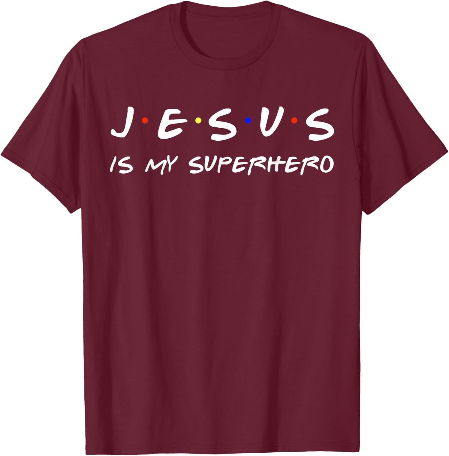 Jesus Is My Superhero Believe God Powerful Christian T-Shirt - T-Shirt | Maroon