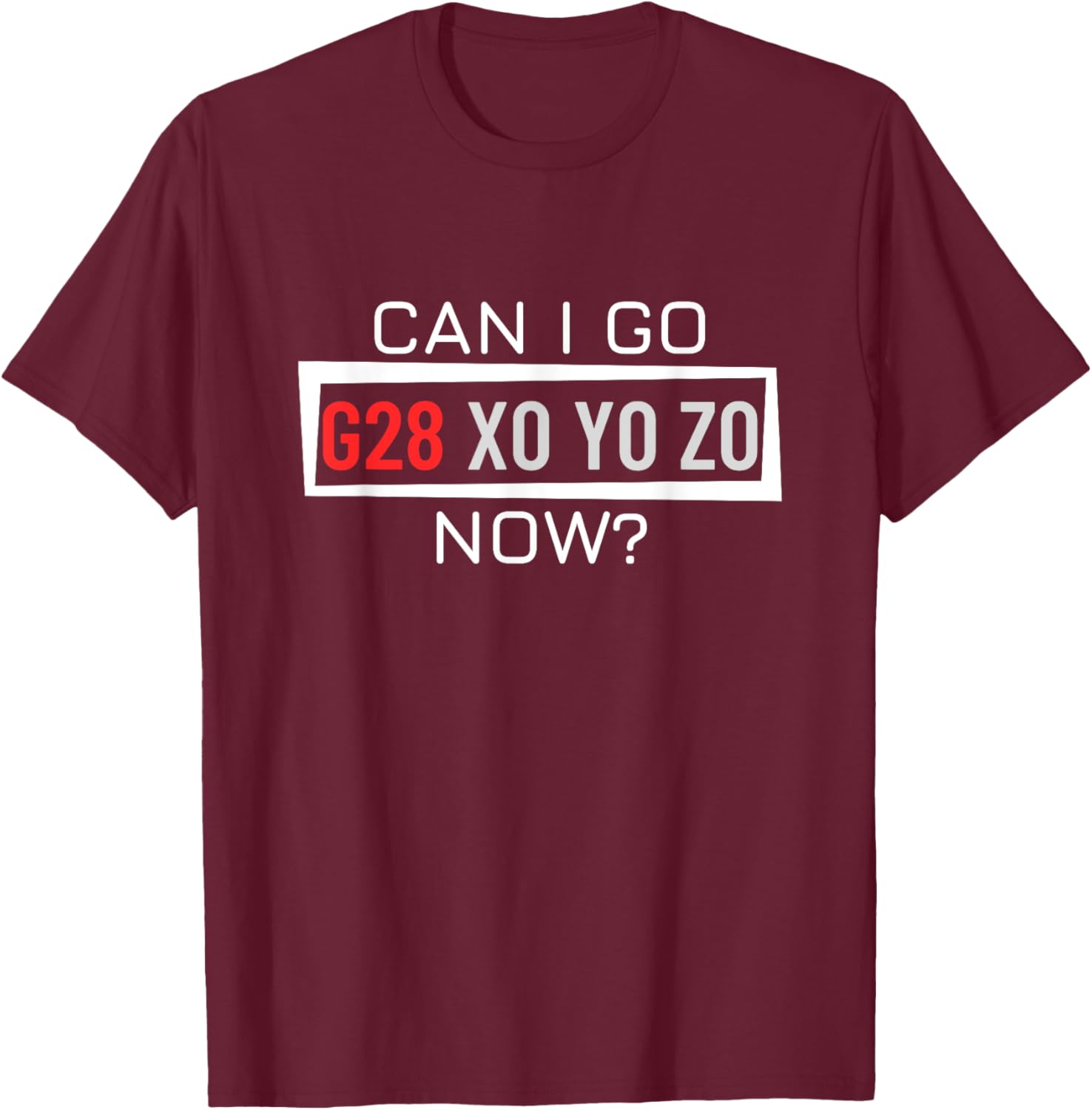 Can I Go Home Now G28 X0 Y0 Z0 Funny CNC Machinist T-Shirt - T-Shirt | Maroon