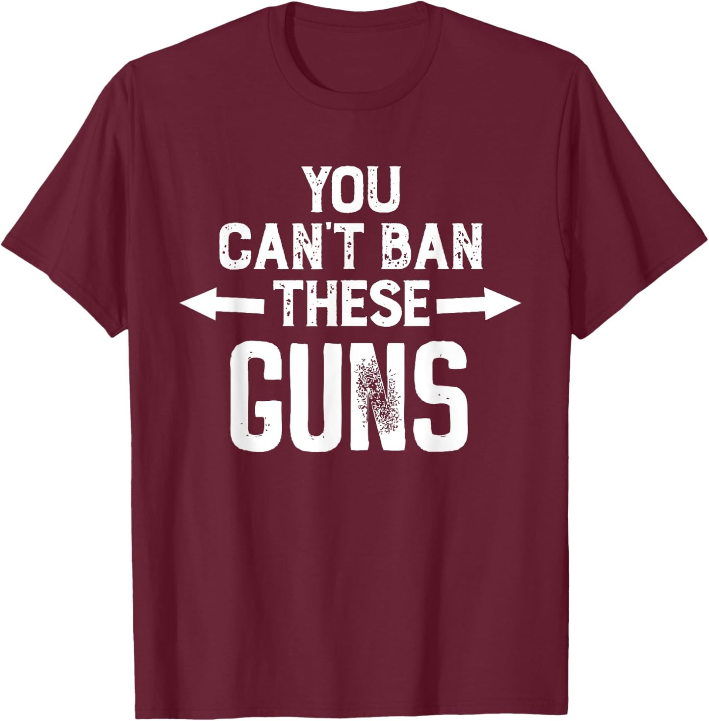 You Cant Ban These Guns T-Shirt - T-Shirt | Maroon