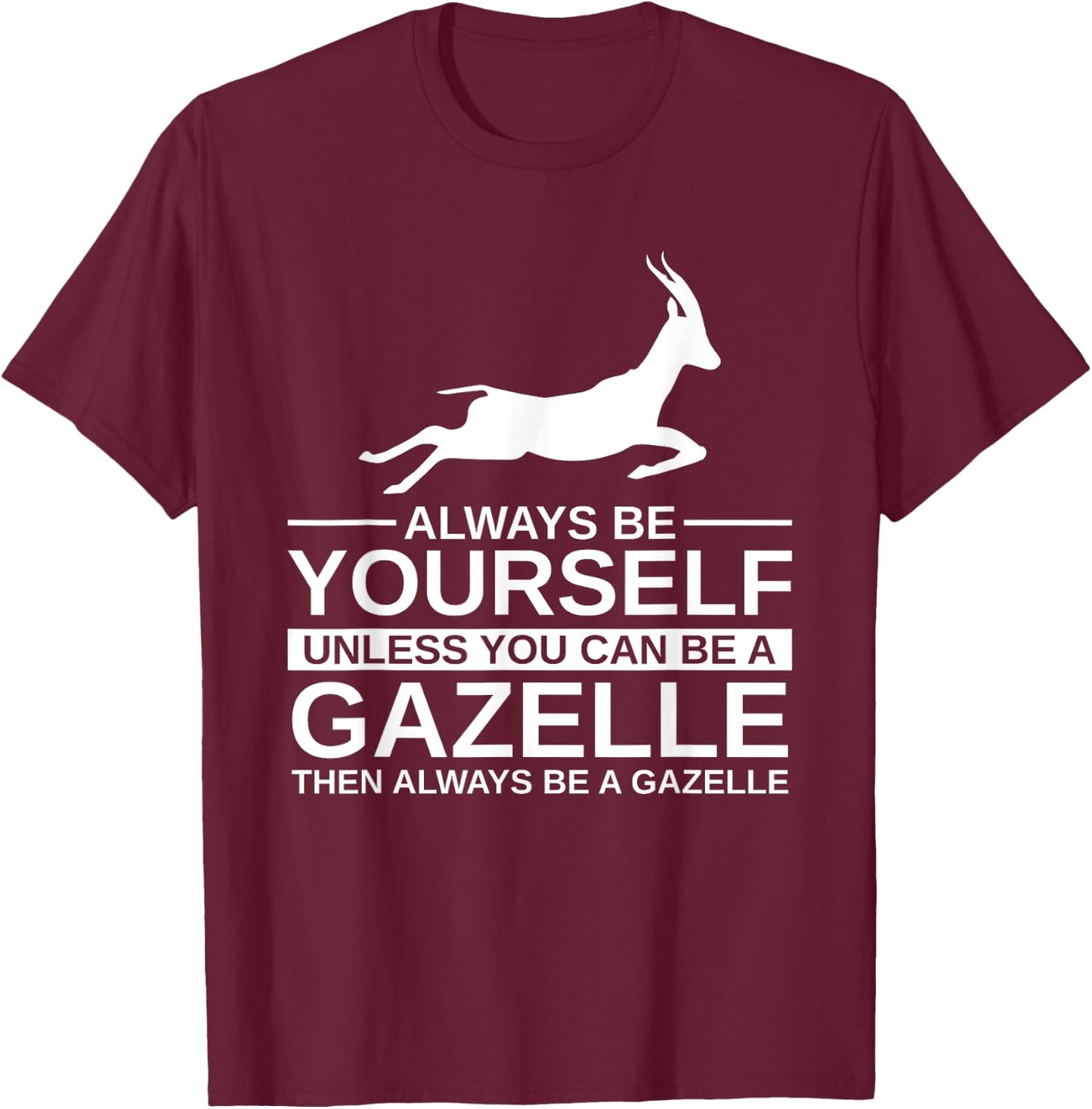 Always Be Yourself Gazelle Gift Women Antelope Buck T-Shirt - T-Shirt | Maroon