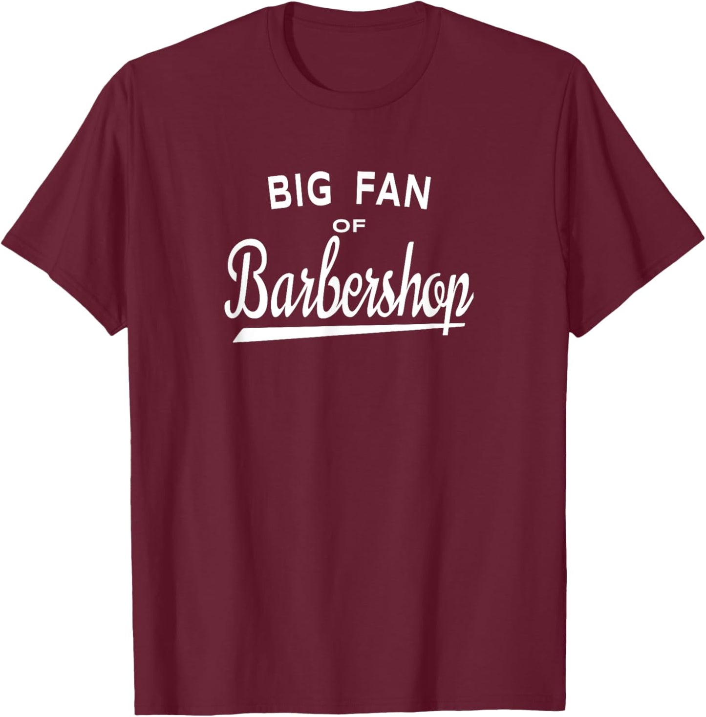 Big Fan of Barbershop Shirt - Quartet Music Fans T-Shirt - T-Shirt | Maroon