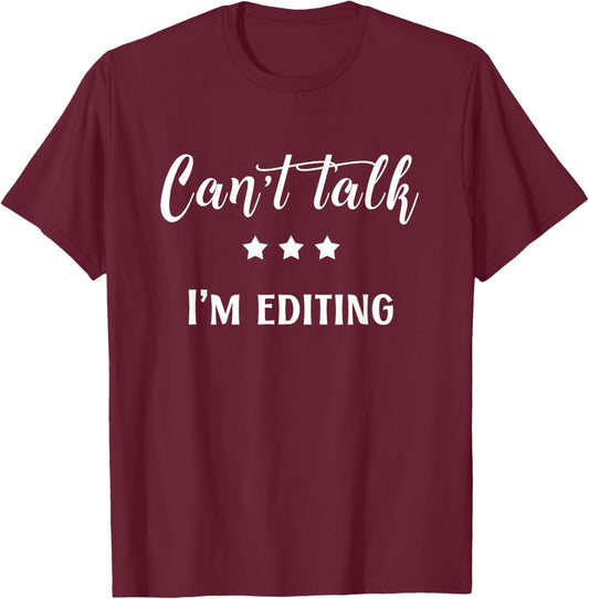 Can't Talk, I'm Editing Funny Photography T-Shirt - T-Shirt | Maroon