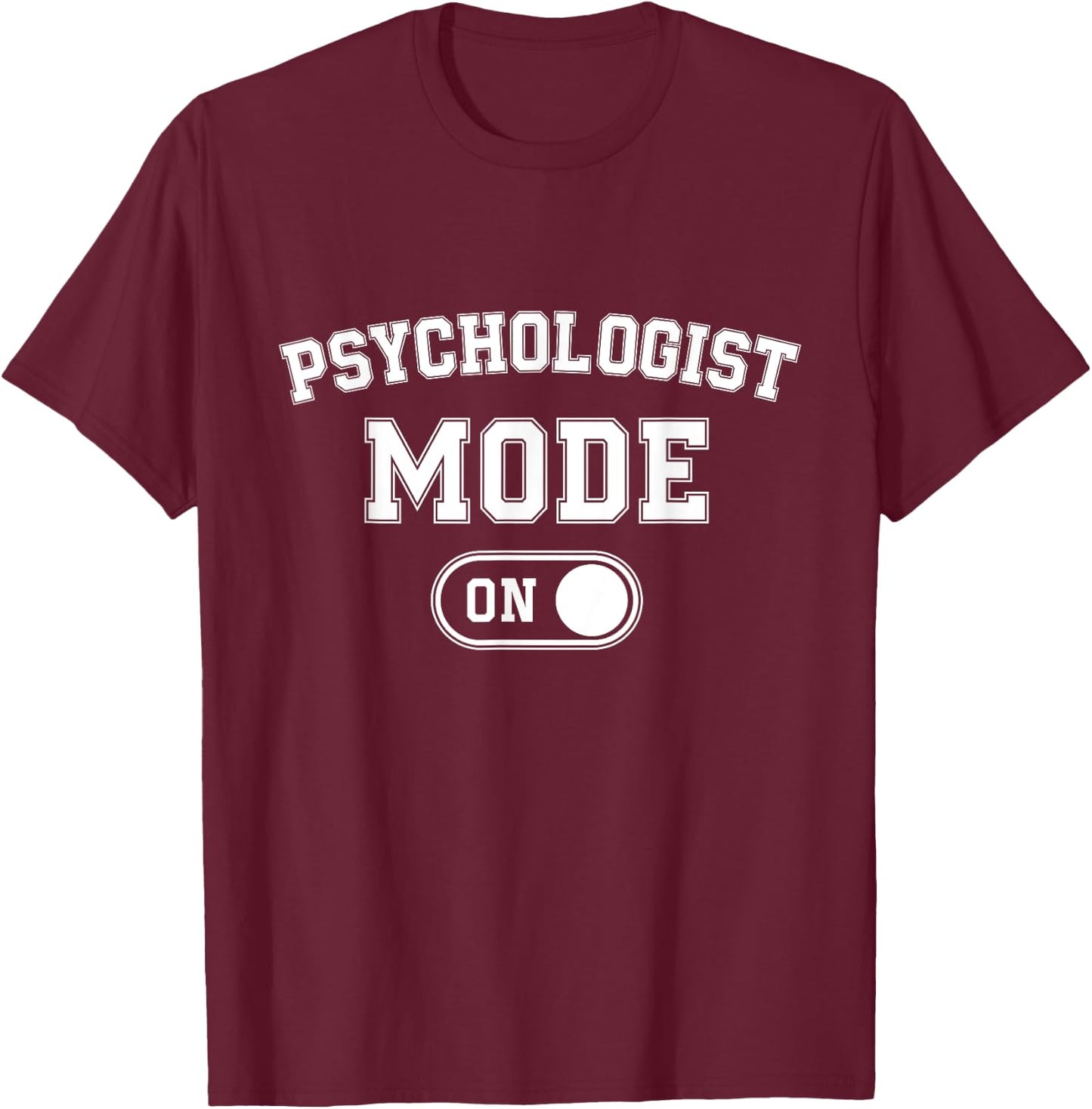 Psychologist Mode On Funny Therapist Gift Psychology Student T-Shirt - T-Shirt | Maroon