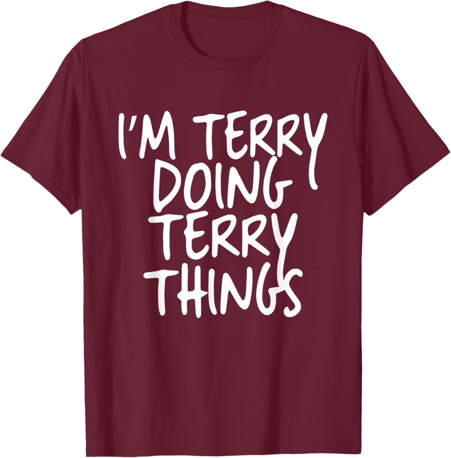 I'm Terry Doing Terry Things Personalized Funny First Name T-Shirt - T-Shirt | Maroon