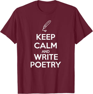 Keep Calm and Write Poetry Shirt for Poets T-Shirt - T-Shirt | Maroon