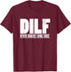 DILF Dedicated Involved Loving Father Funny Quote for Dad T-Shirt - T-Shirt | Maroon