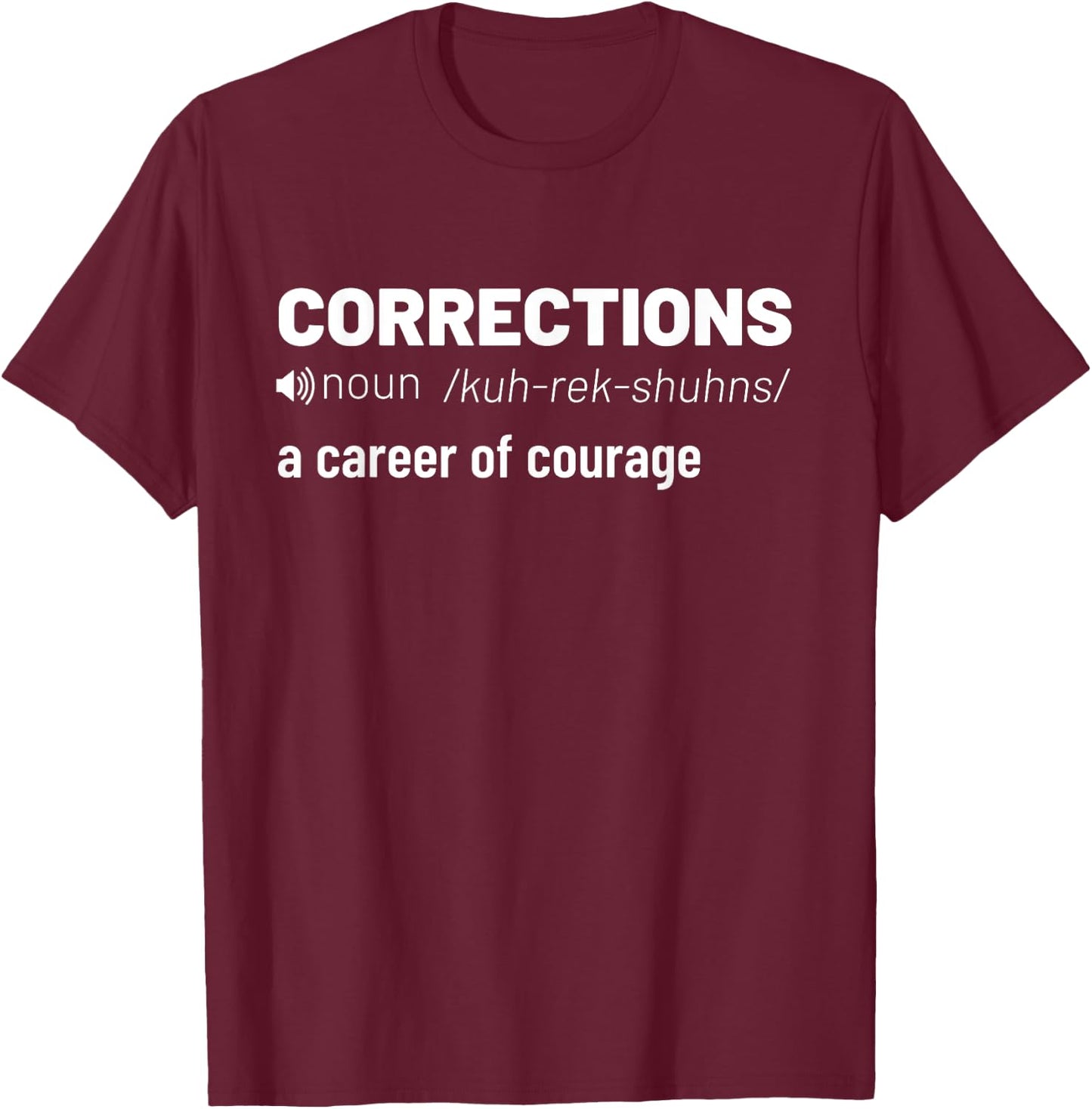 Corrections A Career Of Courage Correctional Officer Jail T-Shirt - T-Shirt | Maroon