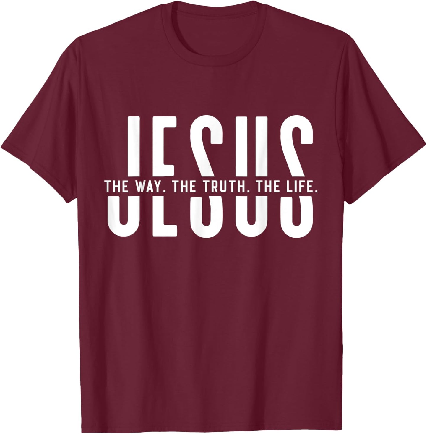 The Way, Truth, Life - John 14 6 Christian Faith Bible Verse T-Shirt - T-Shirt | Maroon