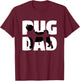 Pug Dad Pug Gift Father Dog Dad Women T-Shirt - T-Shirt | Maroon