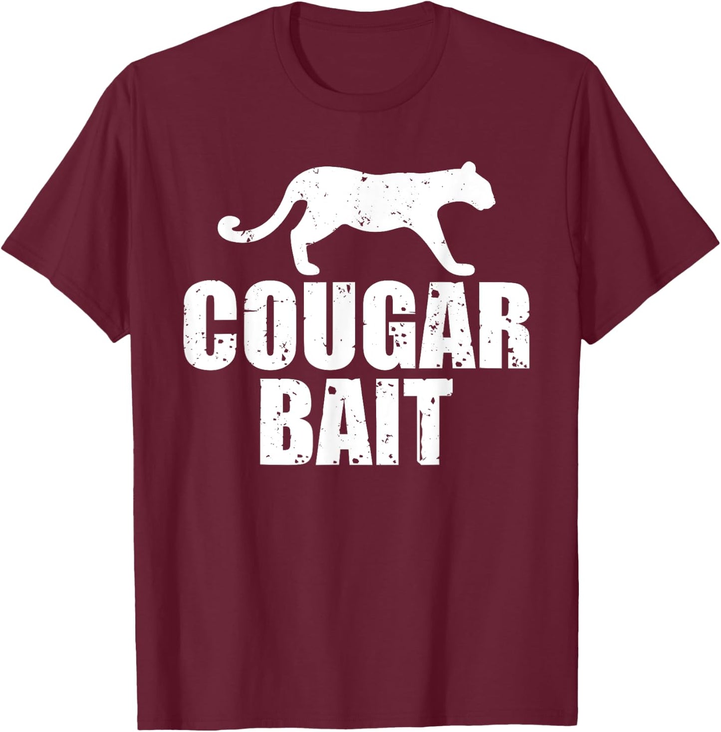 Cougar Bait Funny Gift Cougar Hunting Fishing Dirty Joke T-Shirt - T-Shirt | Maroon