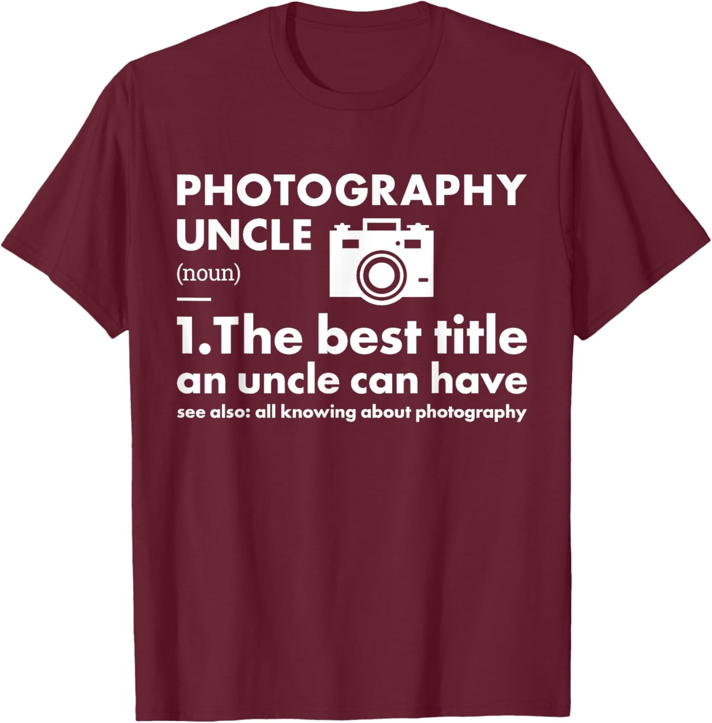 Photographer Uncle Definition Photography T-Shirt - T-Shirt | Maroon