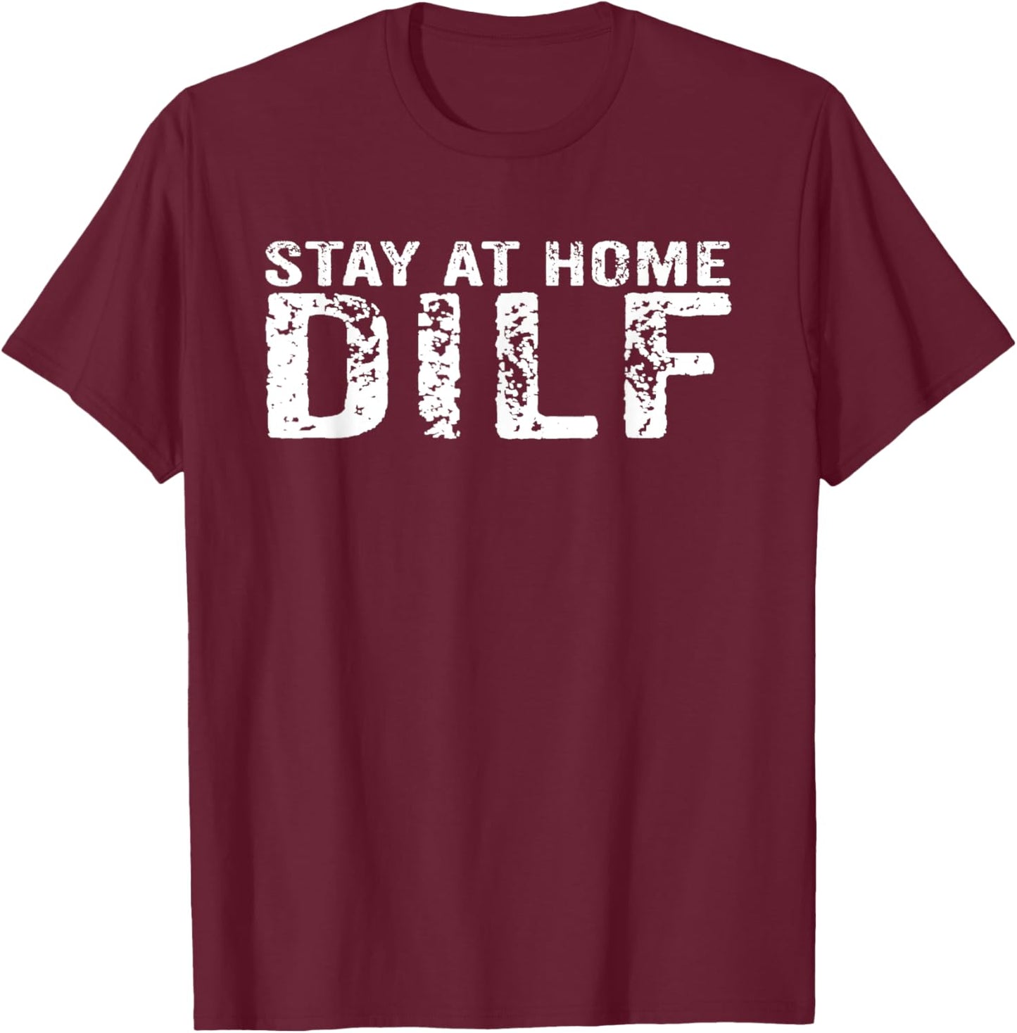 Stay At Home Dilf Funny New Dad Funny Stay At Home Dad T-Shirt - T-Shirt | Maroon