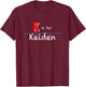 K Is For Kaiden, boys custom personalized name kids school T-Shirt - T-Shirt | Maroon