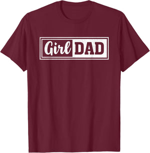 Girl Dad Funny Father's Day T-Shirt - T-Shirt | Maroon