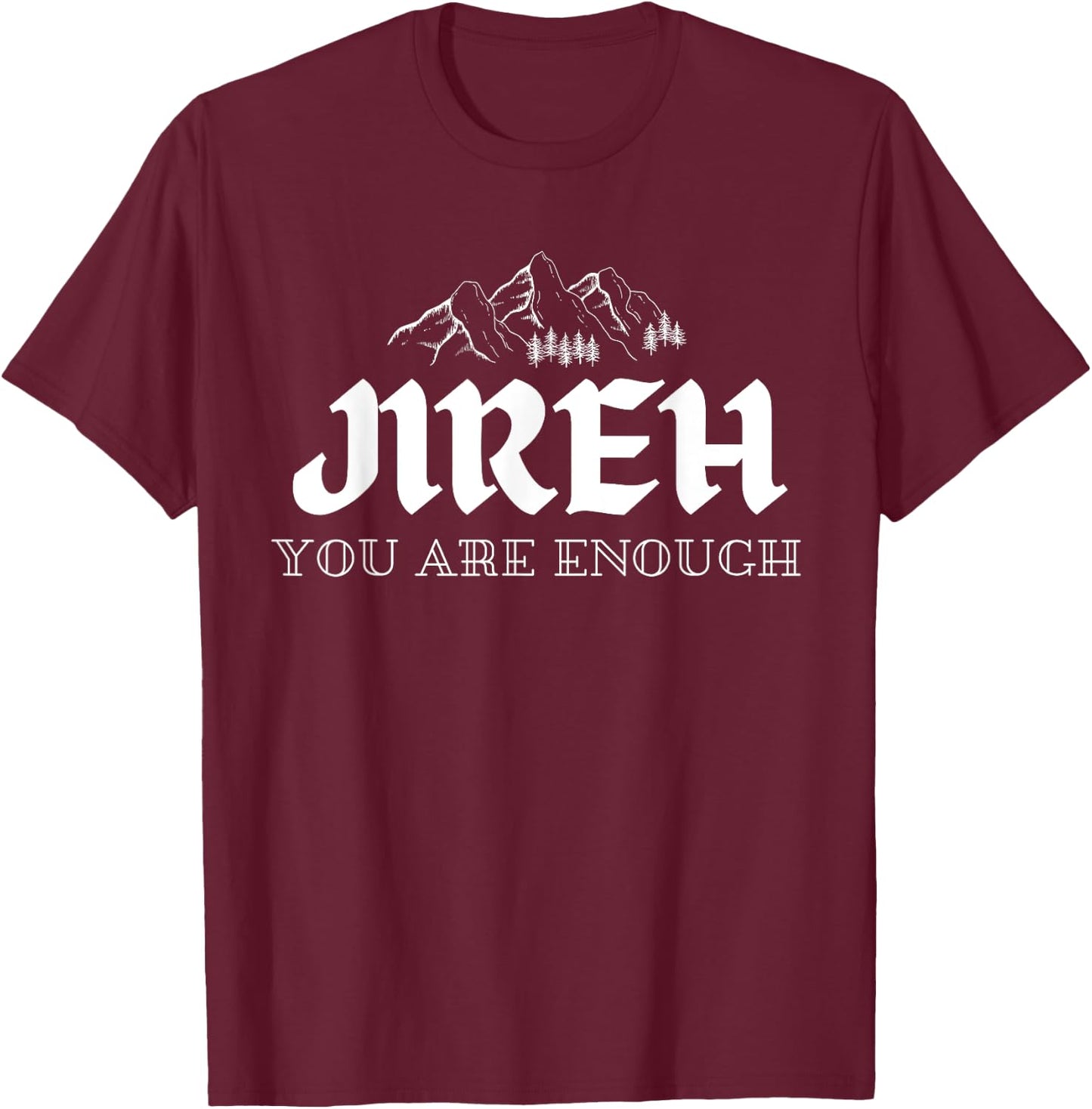 Jireh You Are Enough T-Shirt - T-Shirt | Maroon
