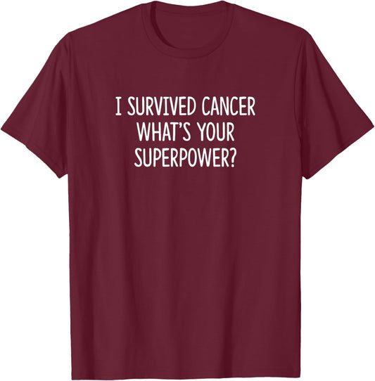I Survived Cancer - What's Your Superpower T-Shirt - T-Shirt | Maroon