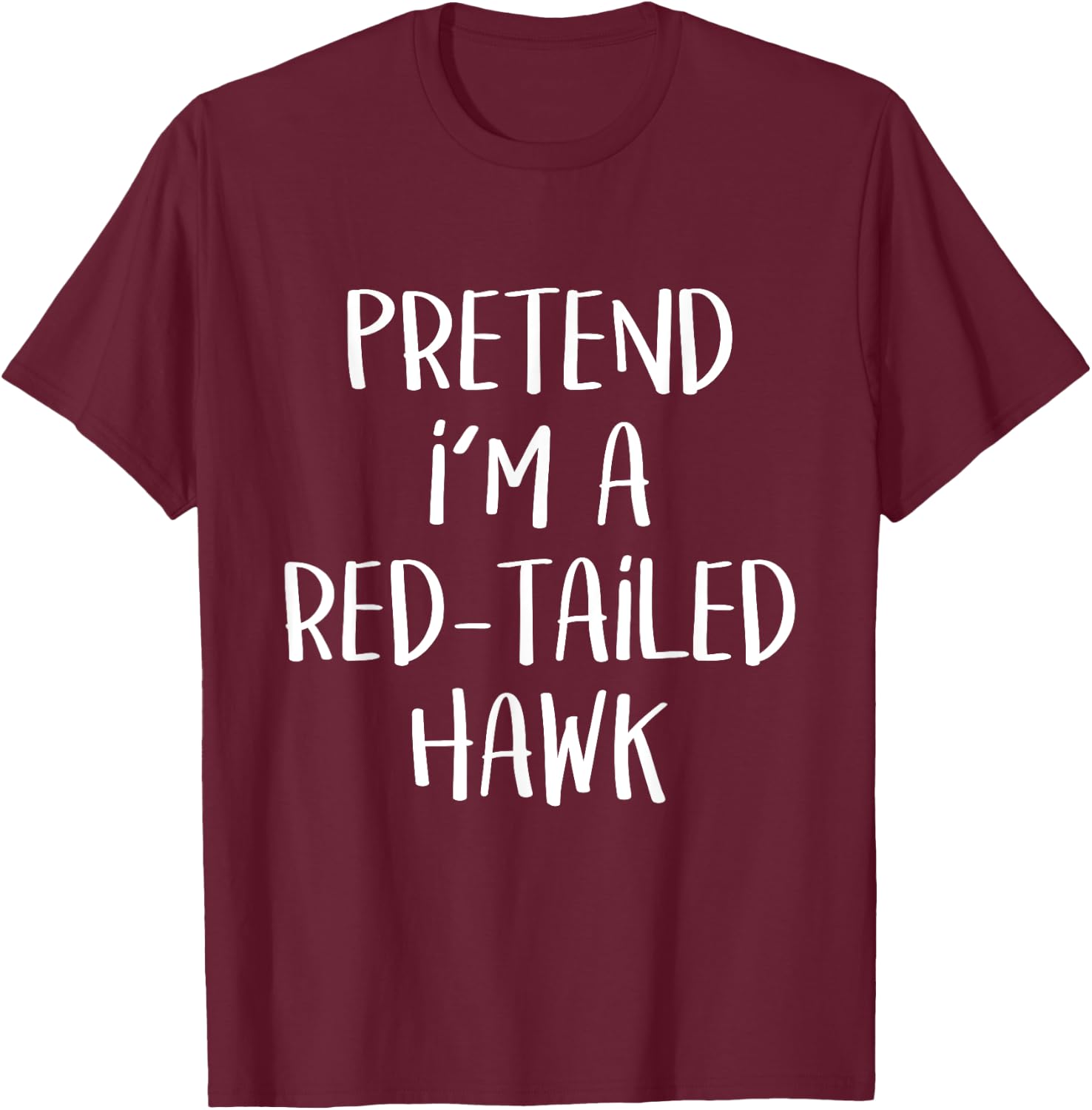 Pretend I'm A Red-Tailed Hawk Costume Funny Halloween Party T-Shirt - T-Shirt | Maroon