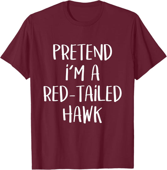 Pretend I'm A Red-Tailed Hawk Costume Funny Halloween Party T-Shirt - T-Shirt | Maroon