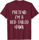 Pretend I'm A Red-Tailed Hawk Costume Funny Halloween Party T-Shirt - T-Shirt | Maroon