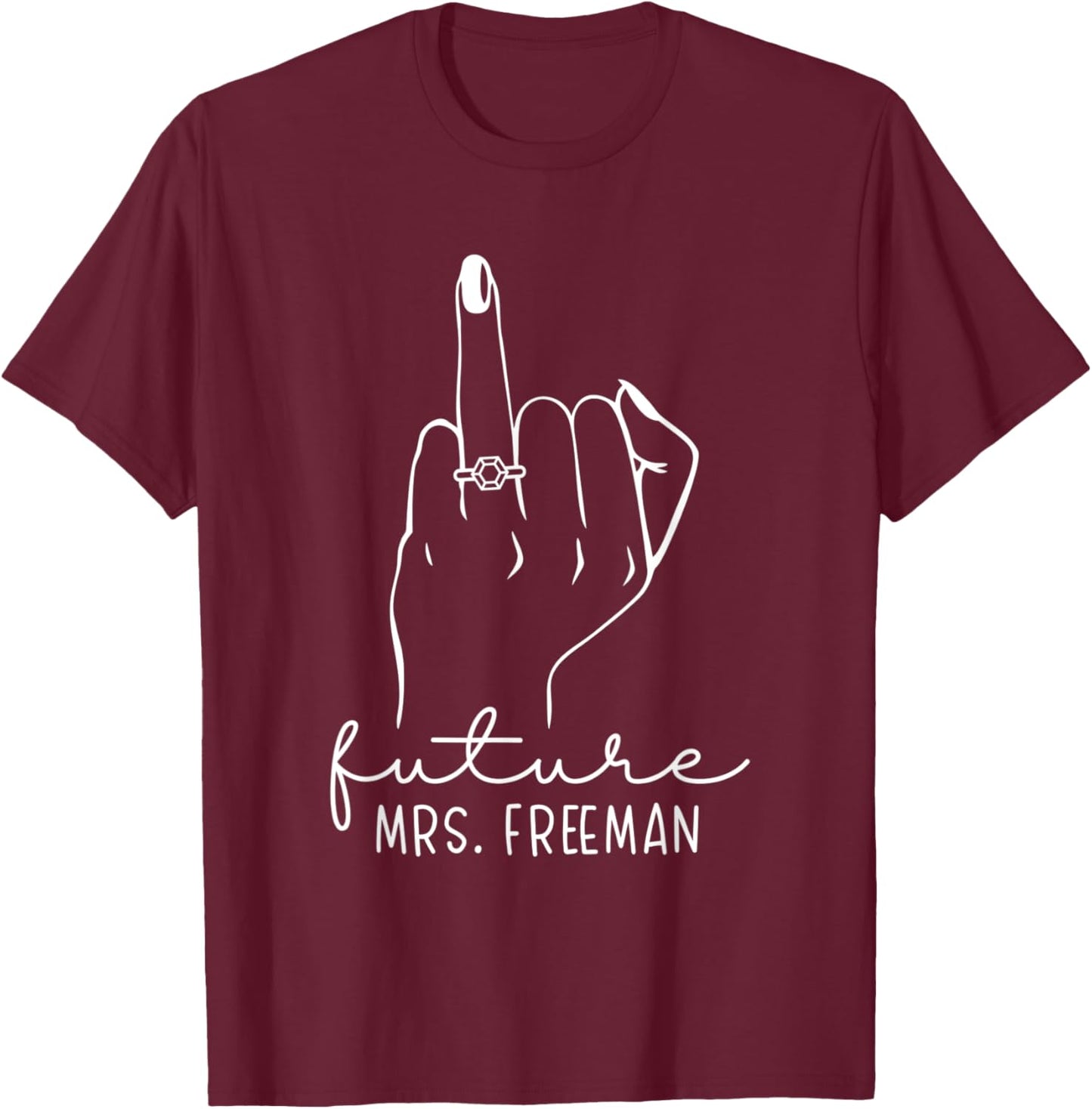 Future Mrs. Freeman New Bridal to Be Fiance Bachelorette T-Shirt - T-Shirt | Maroon