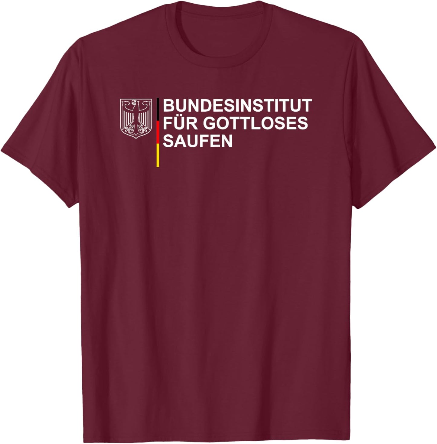 Bundesinstitut Für Gottloses Saufen T-Shirt - T-Shirt | Maroon