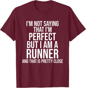 Funny Runner I'm Not Saying I'm Perfect Runner Running Gift T-Shirt - T-Shirt | Maroon