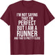 Funny Runner I'm Not Saying I'm Perfect Runner Running Gift T-Shirt - T-Shirt | Maroon