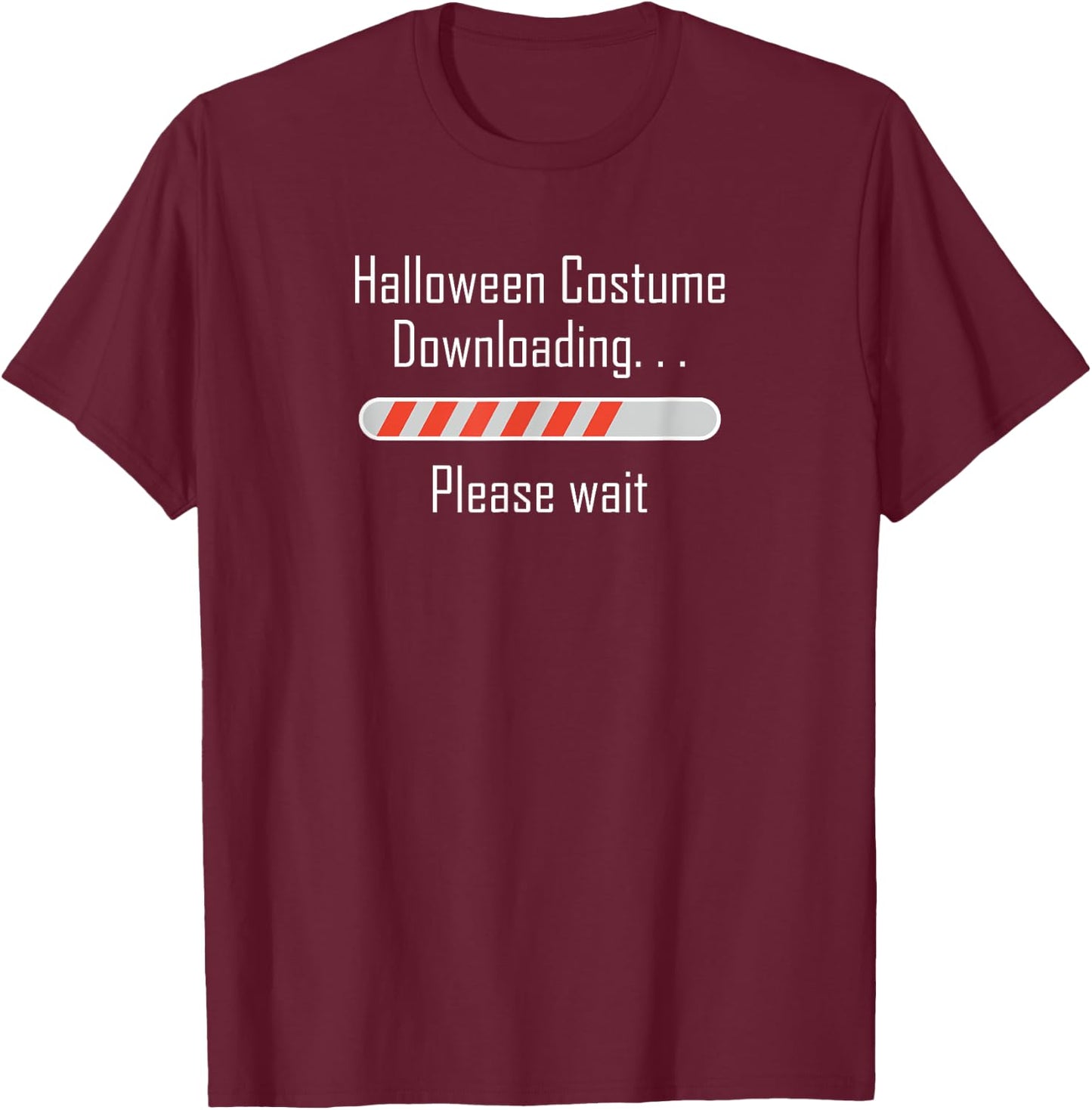 Halloween Costume Downloading... Please wait ! Funny, ironic T-Shirt - T-Shirt | Maroon
