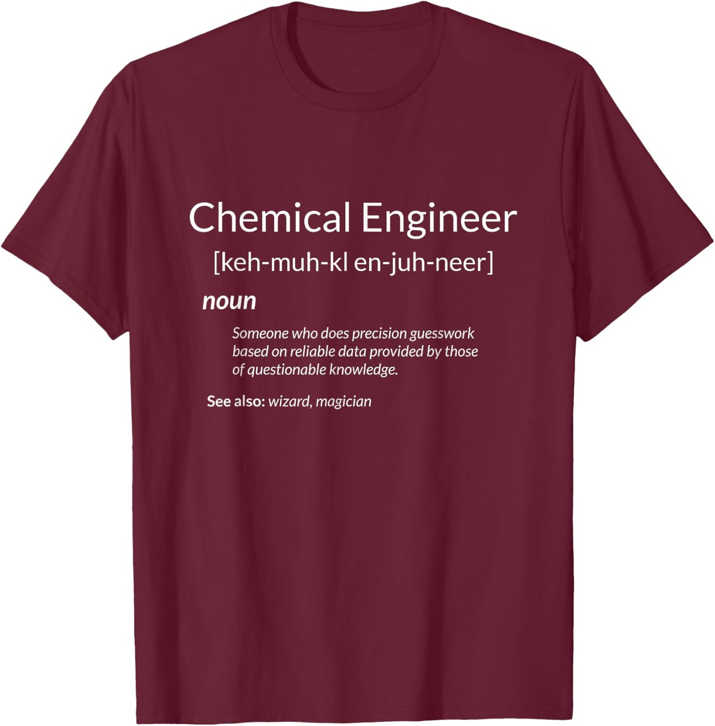 Chemical Engineering Apparel Funny Chemical Engineer Definition - Men's -Adults Black Short Sleeve Classic Fit Collarless - Small T-Shirt - T-Shirt | Maroon