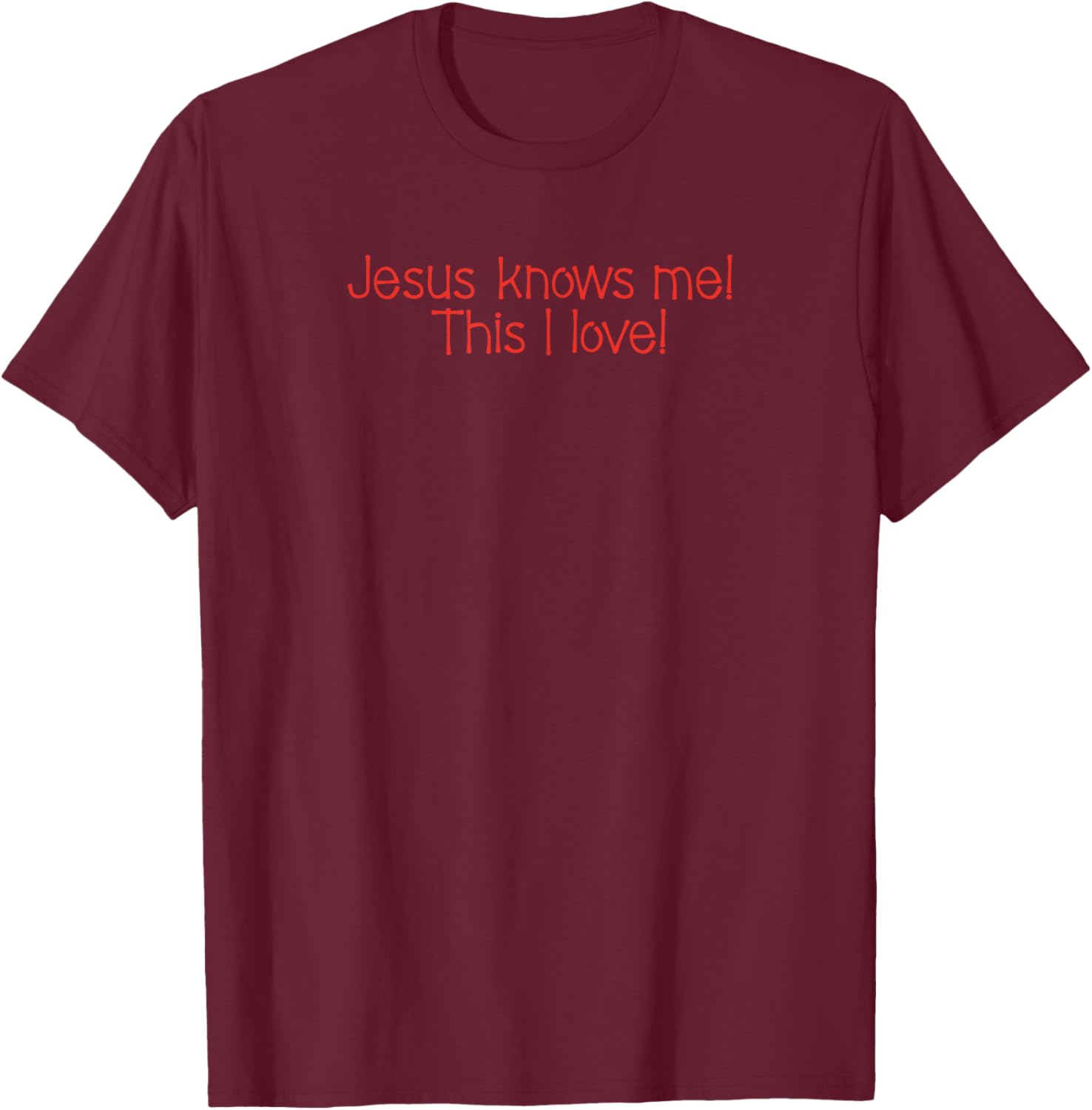 Jesus knows me! This I love! T-Shirt - T-Shirt | Maroon