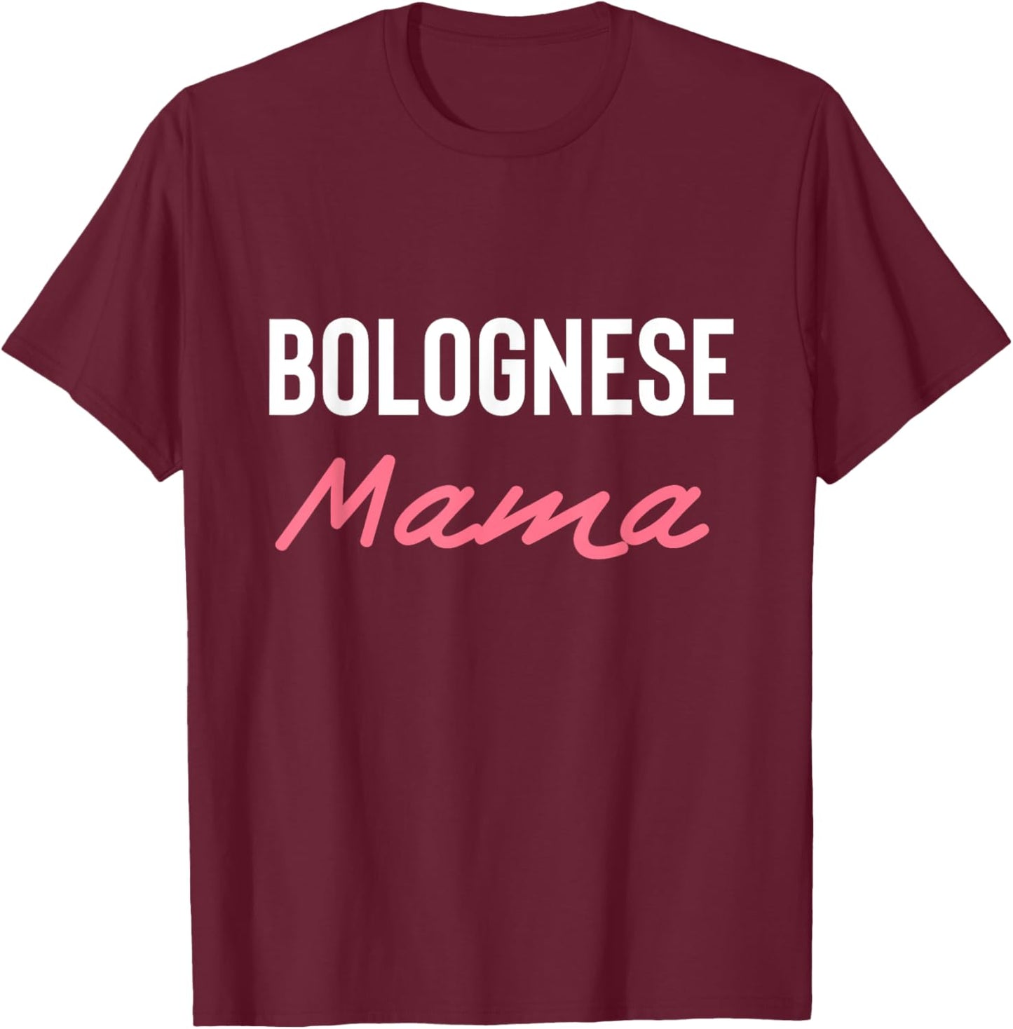 Bolognese Mama T-Shirt - T-Shirt | Maroon