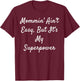 Mommin' Ain't Easy, But It's My Superpower T-Shirt - T-Shirt | Maroon