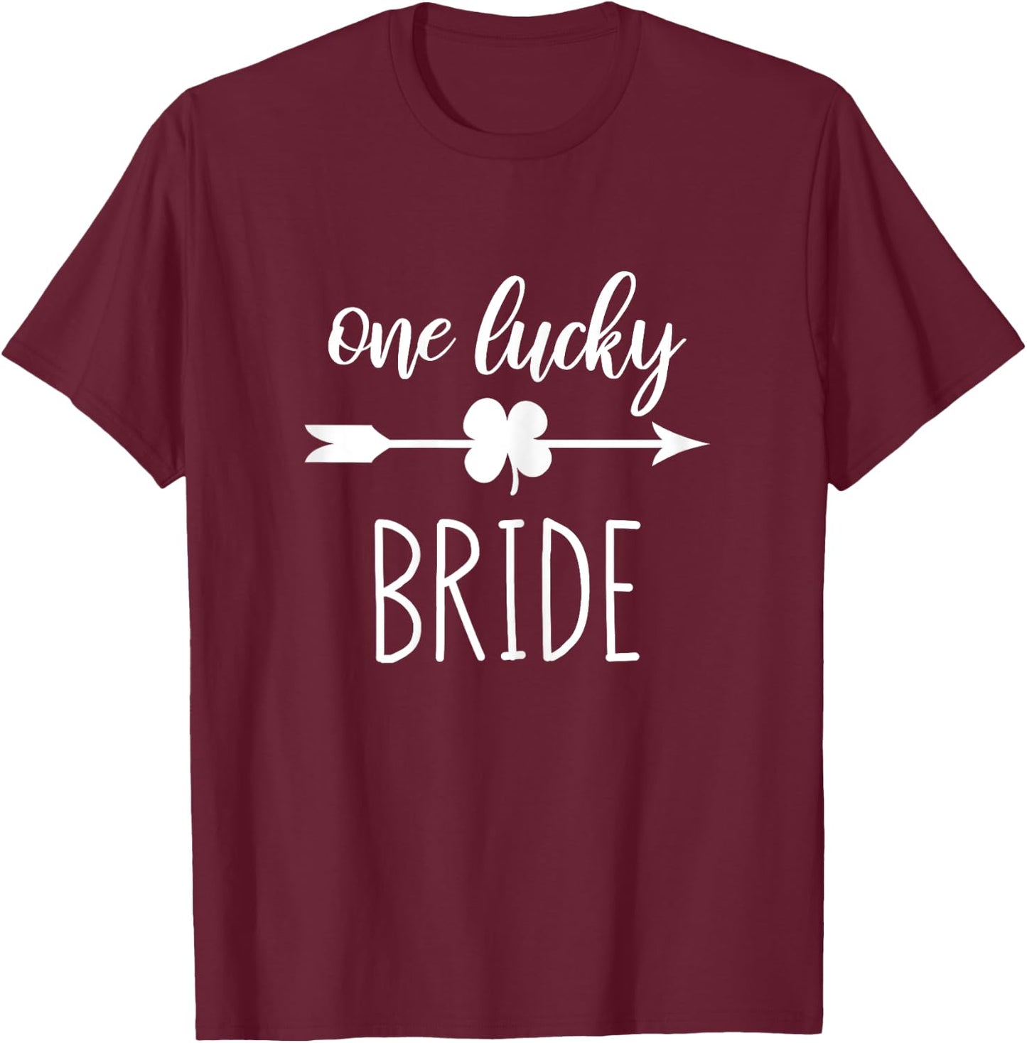 One Lucky Bride St Patricks Day Wedding Couples Matching T-Shirt - T-Shirt | Maroon