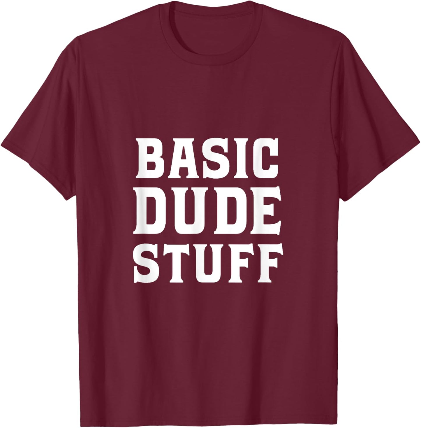 Basic Dude Stuff T-Shirt - T-Shirt | Maroon