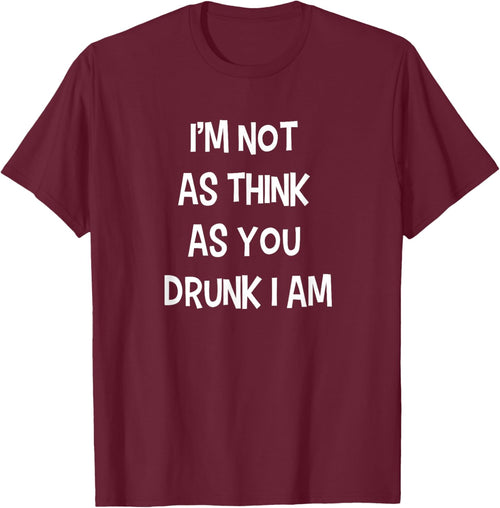 I'm not as think as you drunk I am Funny Drinking Beer Joke