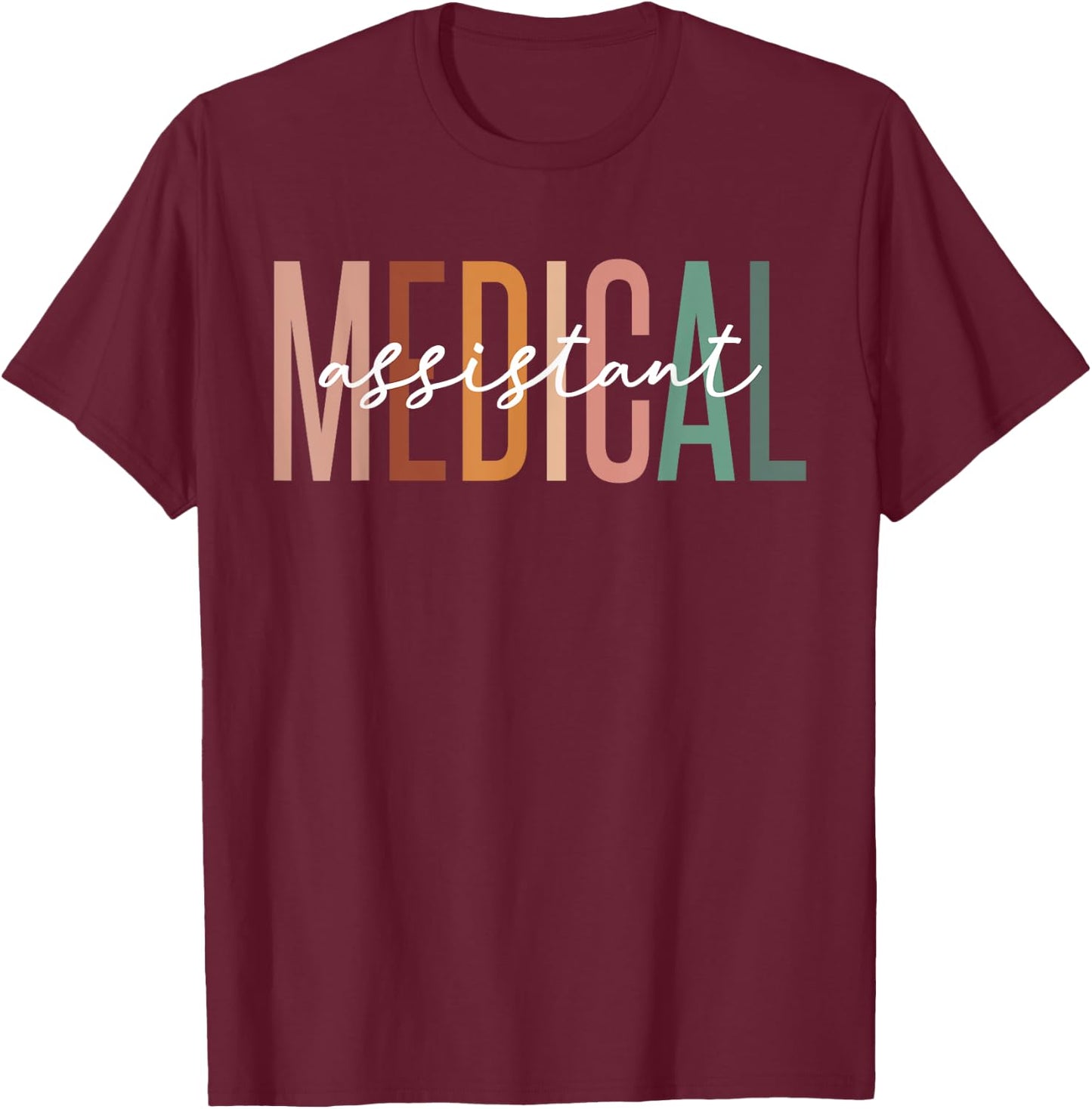 Medical Assistant MA CMA Nurse Doctor Assistant Student T-Shirt - T-Shirt | Maroon