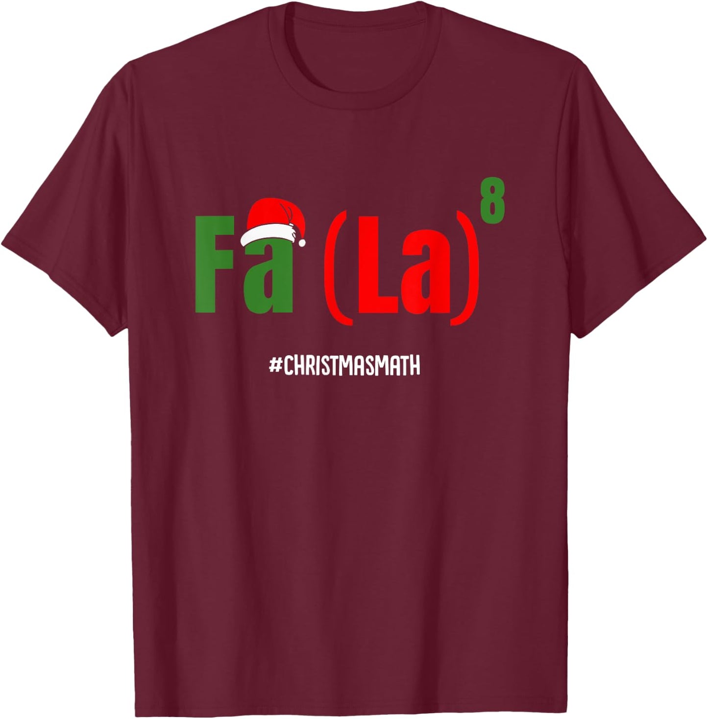 Fa La to the 8th Power T-Shirt - T-Shirt | Maroon