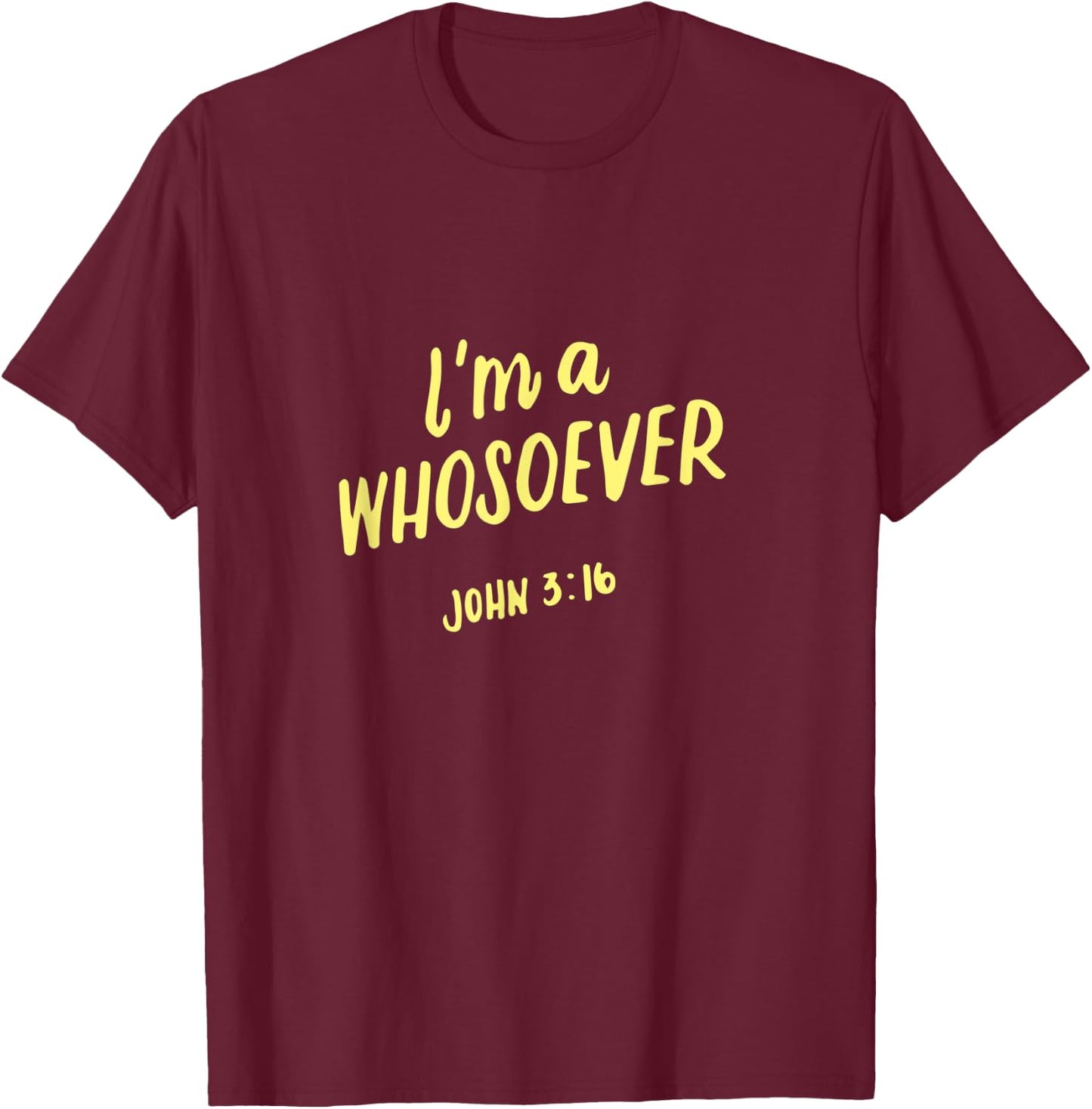 I'm A Whosoever John 3 16, Christian Quotes, Bible Verse T-Shirt - T-Shirt | Maroon