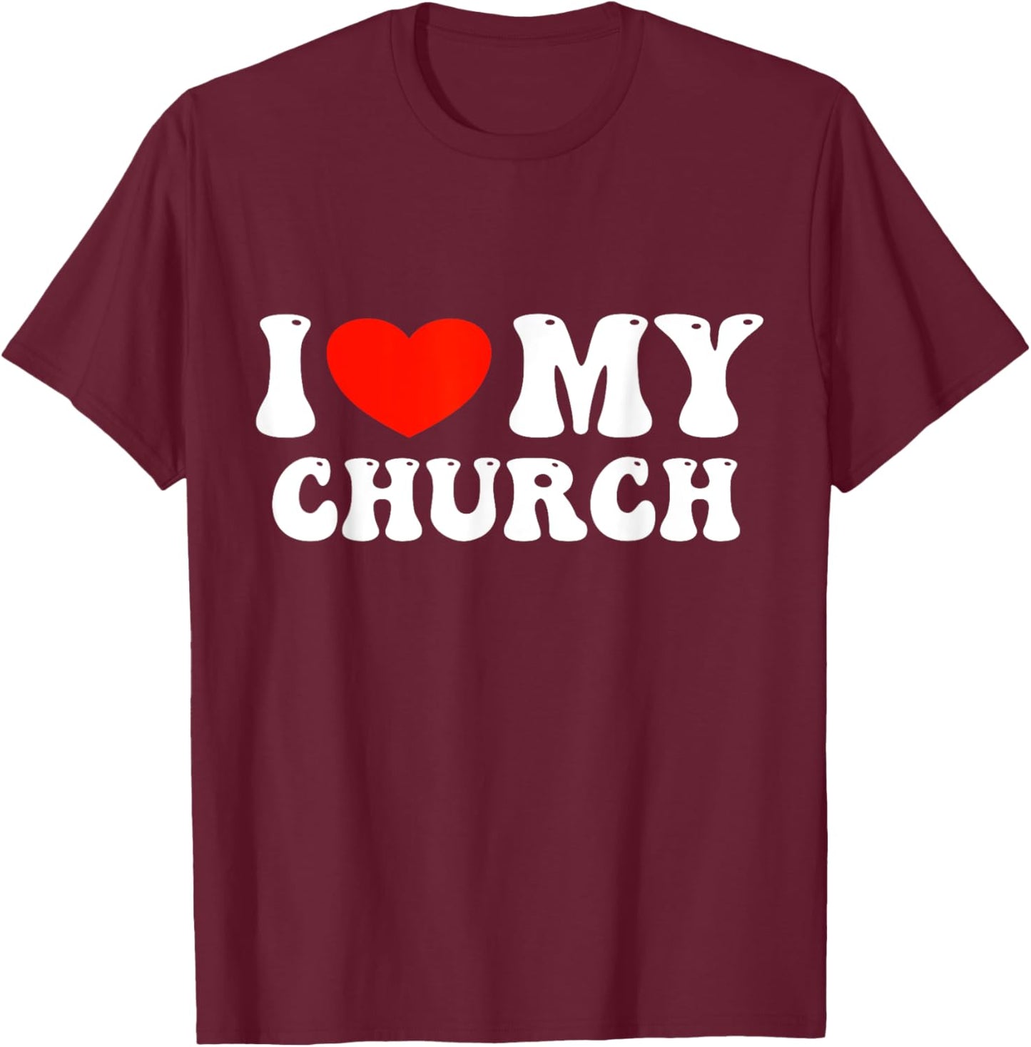 I Love My Church T-Shirt - T-Shirt | Maroon